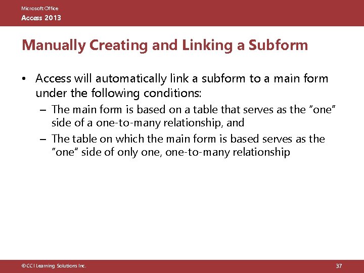Microsoft Office Access 2013 Manually Creating and Linking a Subform • Access will automatically