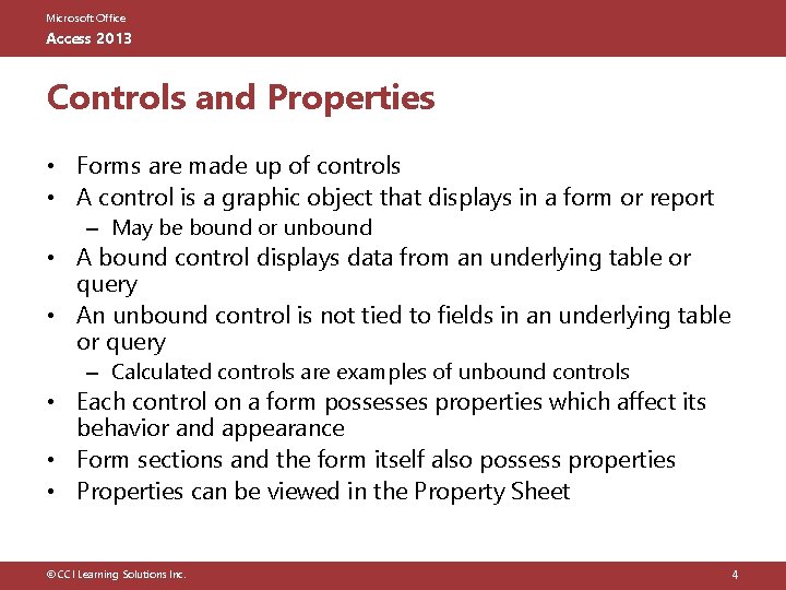 Microsoft Office Access 2013 Controls and Properties • Forms are made up of controls