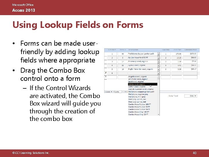 Microsoft Office Access 2013 Using Lookup Fields on Forms • Forms can be made