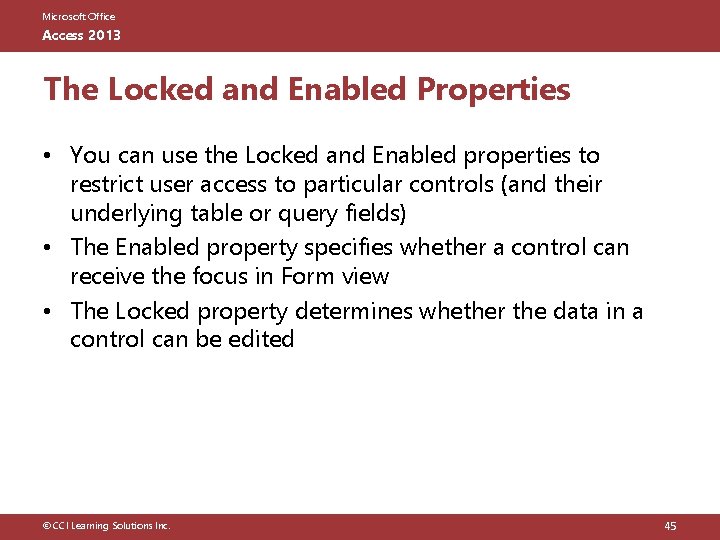 Microsoft Office Access 2013 The Locked and Enabled Properties • You can use the