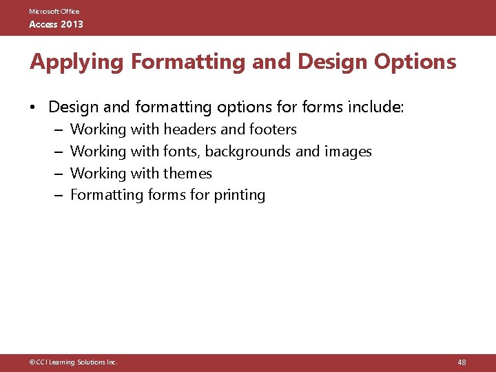 Microsoft Office Access 2013 Applying Formatting and Design Options • Design and formatting options