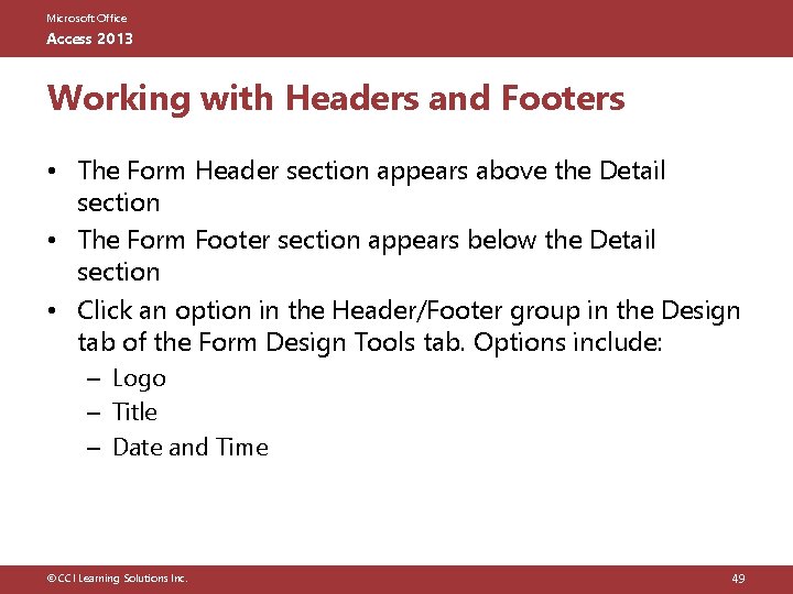 Microsoft Office Access 2013 Working with Headers and Footers • The Form Header section