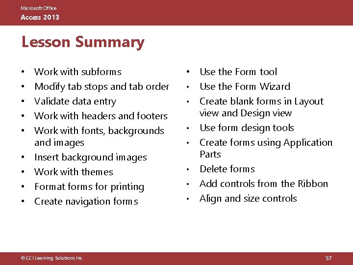 Microsoft Office Access 2013 Lesson Summary • • • Work with subforms Modify tab