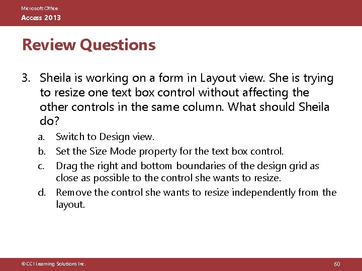 Microsoft Office Access 2013 Review Questions 3. Sheila is working on a form in