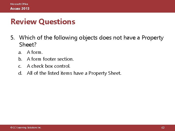 Microsoft Office Access 2013 Review Questions 5. Which of the following objects does not