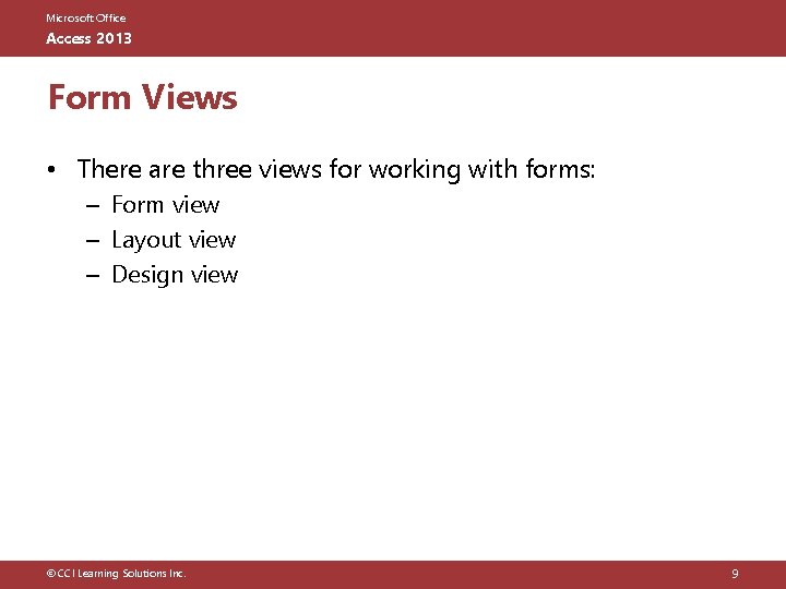 Microsoft Office Access 2013 Form Views • There are three views for working with