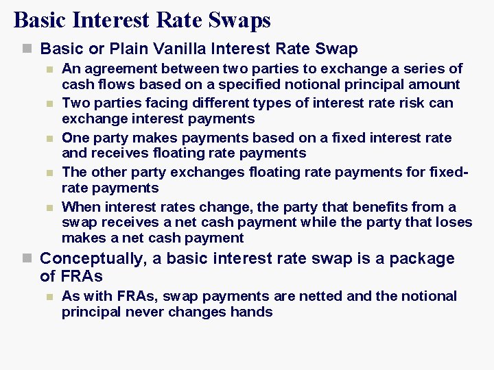 Basic Interest Rate Swaps n Basic or Plain Vanilla Interest Rate Swap n An