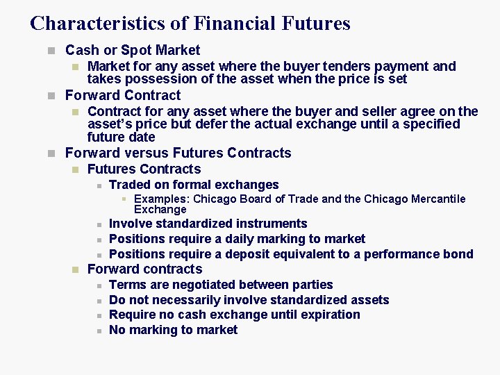 Characteristics of Financial Futures n Cash or Spot Market n Market for any asset