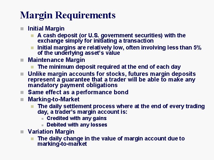 Margin Requirements n Initial Margin n A cash deposit (or U. S. government securities)