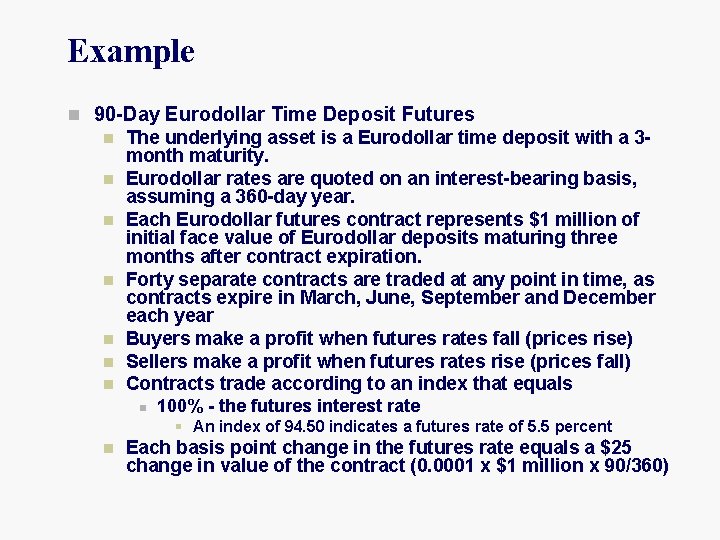 Example n 90 -Day Eurodollar Time Deposit Futures n The underlying asset is a