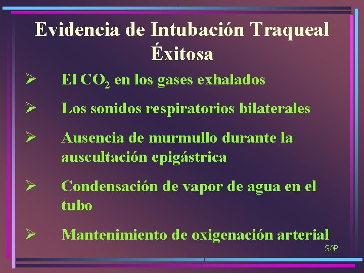 Evidencia de Intubación Traqueal Éxitosa Ø El CO 2 en los gases exhalados Ø