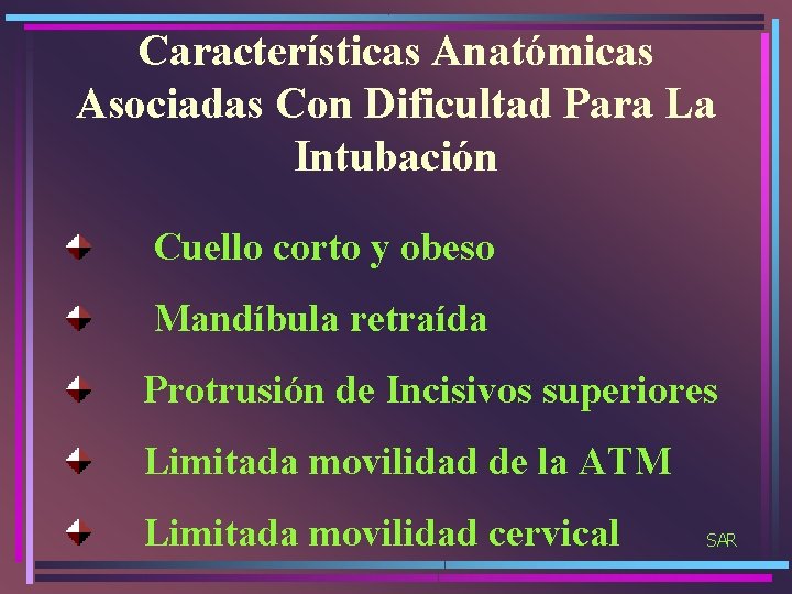 Características Anatómicas Asociadas Con Dificultad Para La Intubación Cuello corto y obeso Mandíbula retraída