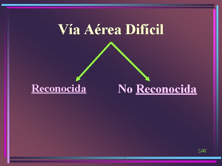 Vía Aérea Difícil Reconocida No Reconocida SAR 