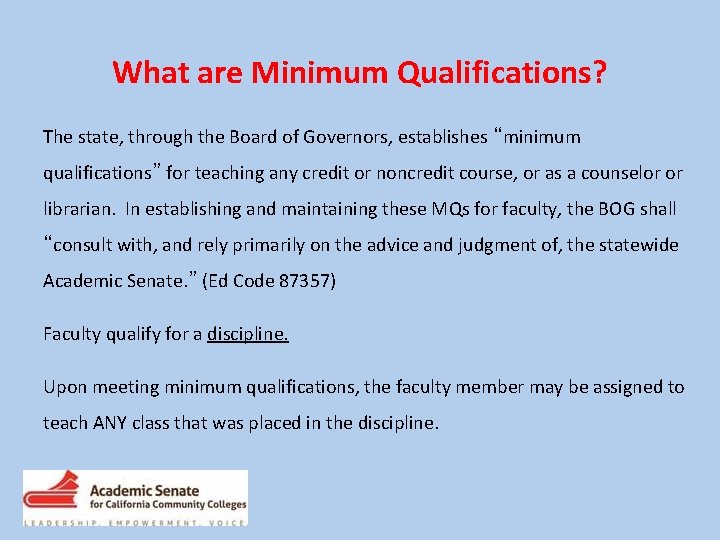 What are Minimum Qualifications? The state, through the Board of Governors, establishes “minimum qualifications”