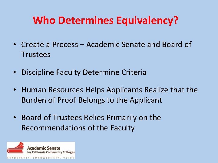 Who Determines Equivalency? • Create a Process – Academic Senate and Board of Trustees