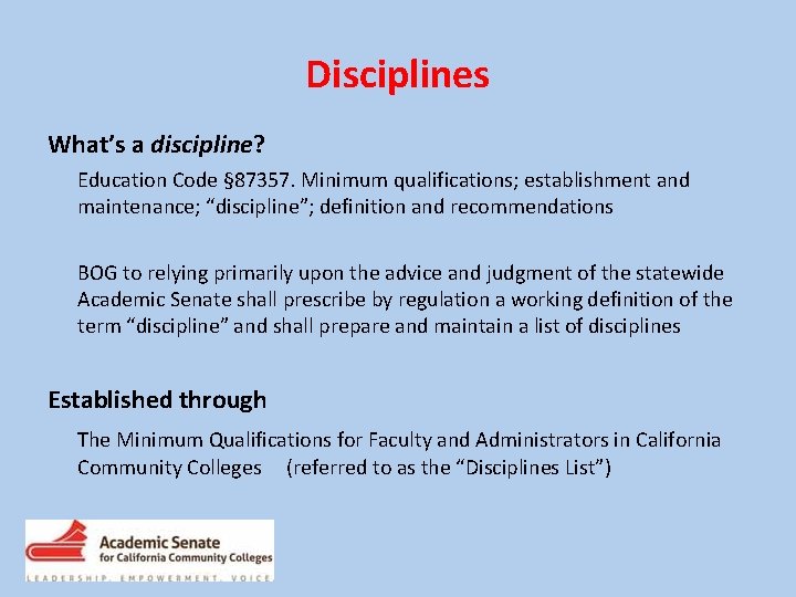Disciplines What’s a discipline? Education Code § 87357. Minimum qualifications; establishment and maintenance; “discipline”;