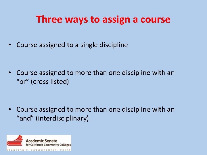 Three ways to assign a course • Course assigned to a single discipline •