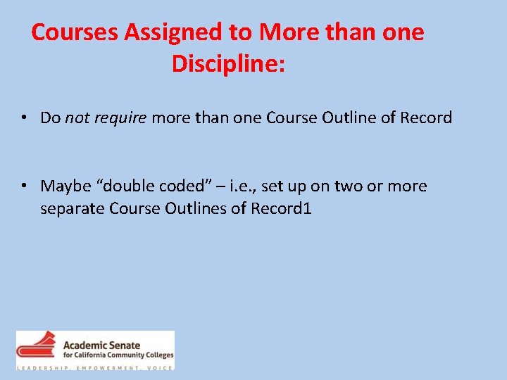 Courses Assigned to More than one Discipline: • Do not require more than one