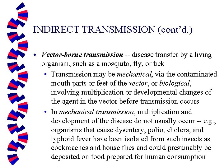 INDIRECT TRANSMISSION (cont’d. ) w Vector-borne transmission -- disease transfer by a living organism,