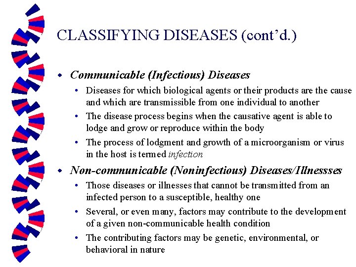 CLASSIFYING DISEASES (cont’d. ) w Communicable (Infectious) Diseases • Diseases for which biological agents