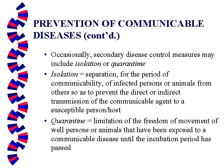 PREVENTION OF COMMUNICABLE DISEASES (cont’d. ) • Occasionally, secondary disease control measures may include