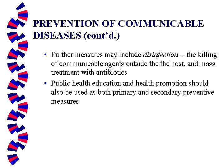 PREVENTION OF COMMUNICABLE DISEASES (cont’d. ) • Further measures may include disinfection -- the