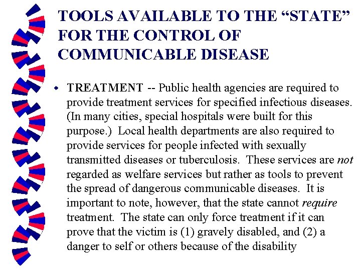 TOOLS AVAILABLE TO THE “STATE” FOR THE CONTROL OF COMMUNICABLE DISEASE w TREATMENT --