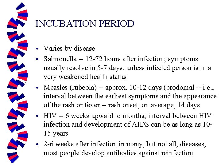 INCUBATION PERIOD w w w Varies by disease Salmonella -- 12 -72 hours after