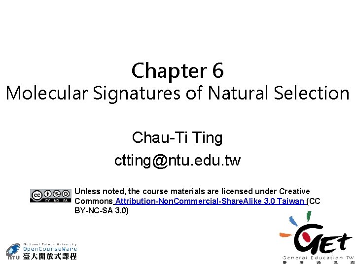 Chapter 6 Molecular Signatures of Natural Selection Chau-Ti Ting ctting@ntu. edu. tw Unless noted,