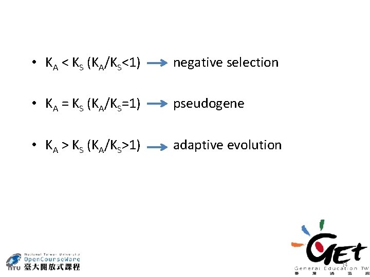  • KA < KS (KA/KS<1) negative selection • KA = KS (KA/KS=1) pseudogene