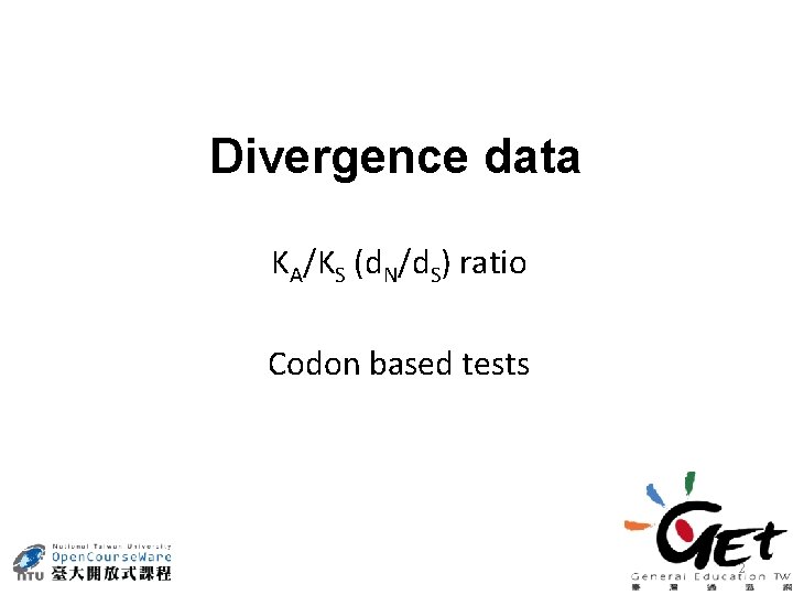 Divergence data KA/KS (d. N/d. S) ratio Codon based tests 2 