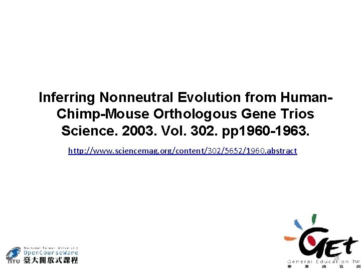 Inferring Nonneutral Evolution from Human. Chimp-Mouse Orthologous Gene Trios Science. 2003. Vol. 302. pp