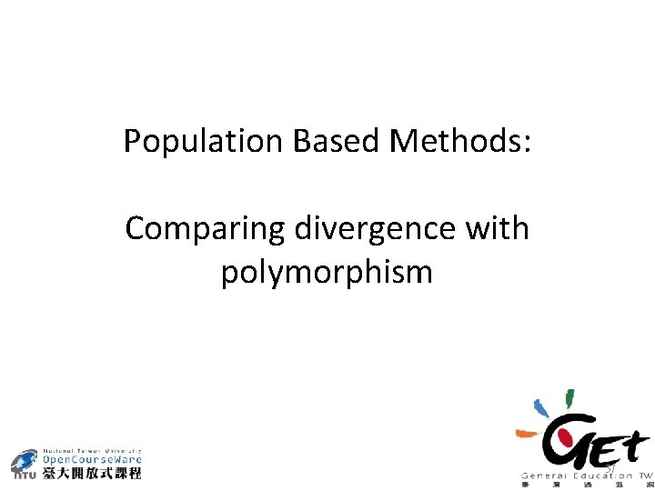 Population Based Methods: Comparing divergence with polymorphism 37 