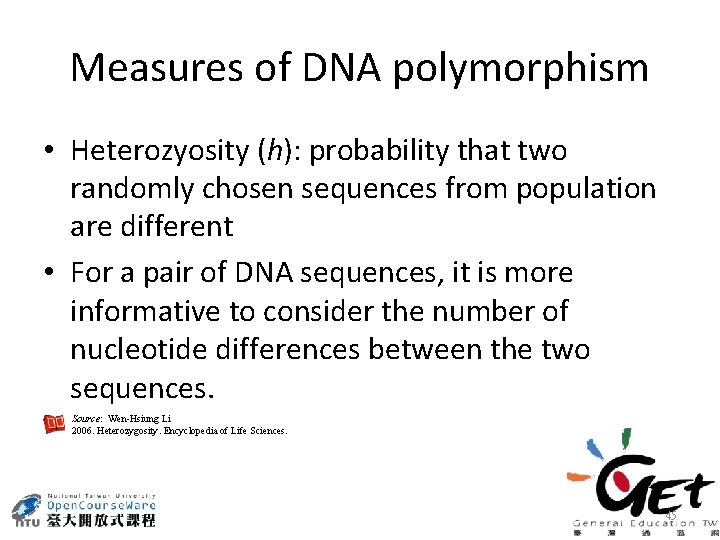 Measures of DNA polymorphism • Heterozyosity (h): probability that two randomly chosen sequences from