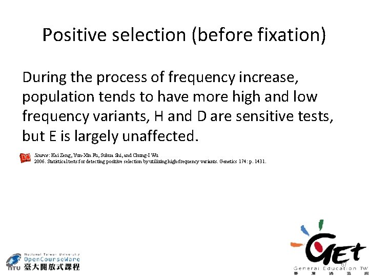 Positive selection (before fixation) During the process of frequency increase, population tends to have