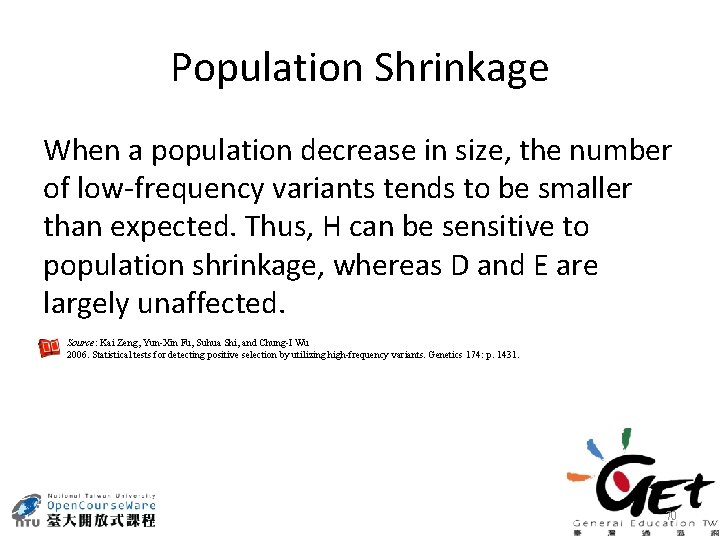 Population Shrinkage When a population decrease in size, the number of low-frequency variants tends