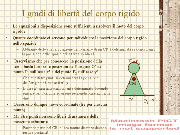 I gradi di libertà del corpo rigido • • Le equazioni a disposizione sono