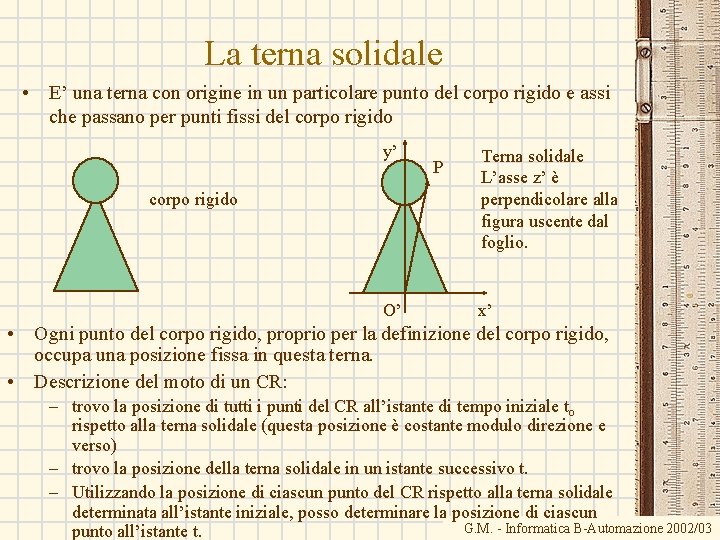 La terna solidale • E’ una terna con origine in un particolare punto del