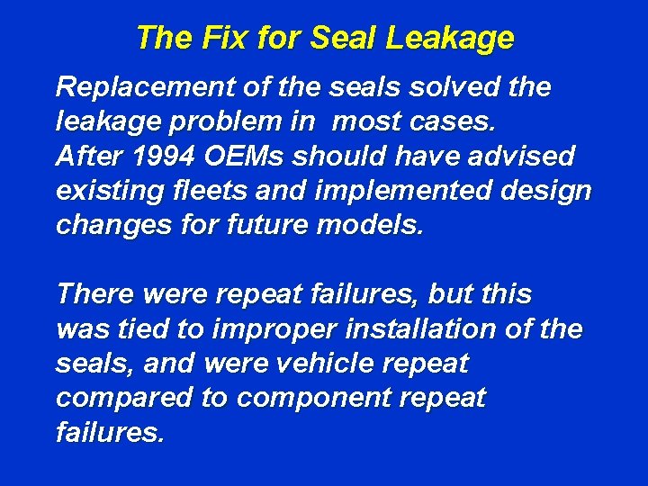 The Fix for Seal Leakage Replacement of the seals solved the leakage problem in