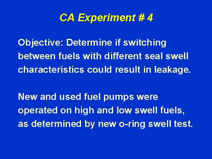 CA Experiment # 4 Objective: Determine if switching between fuels with different seal swell