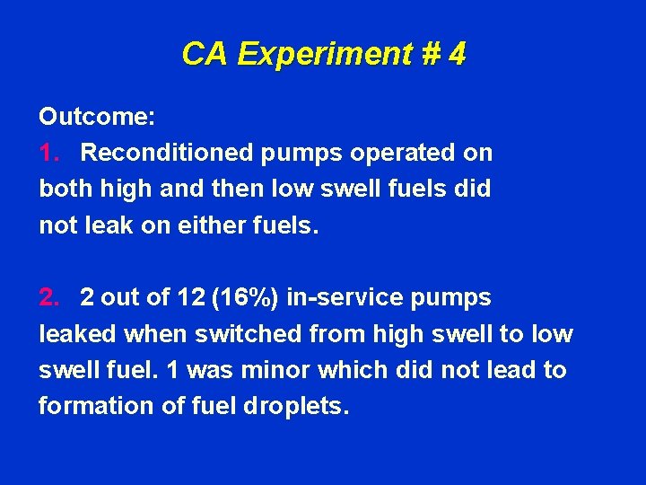 CA Experiment # 4 Outcome: 1. Reconditioned pumps operated on both high and then