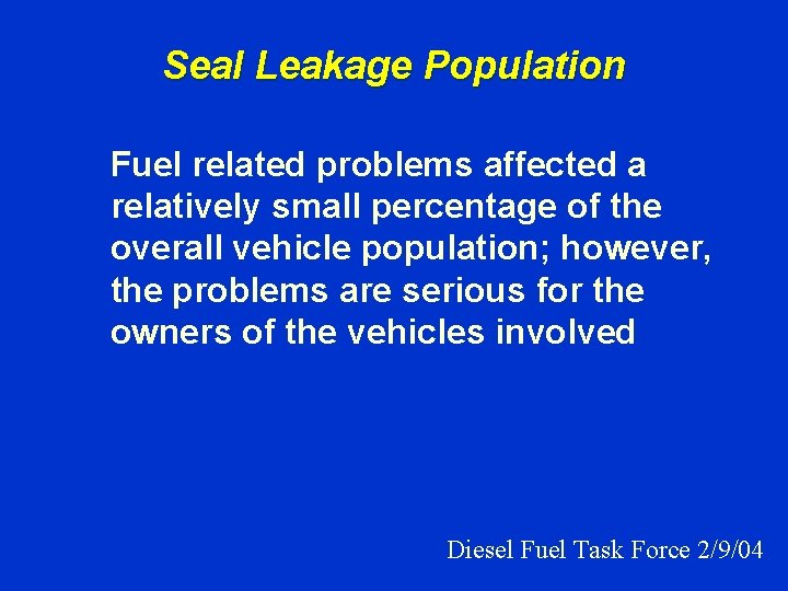 Seal Leakage Population Fuel related problems affected a relatively small percentage of the overall