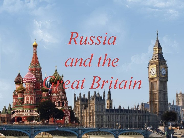 Russia and the Great Britain 