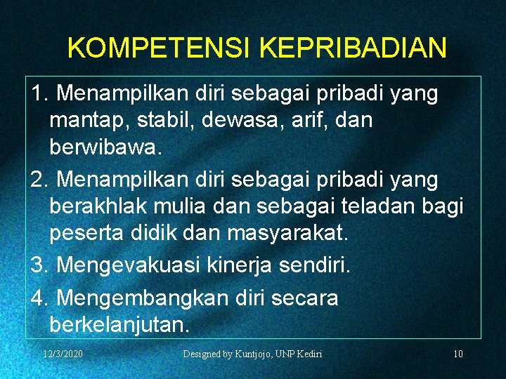 KOMPETENSI KEPRIBADIAN 1. Menampilkan diri sebagai pribadi yang mantap, stabil, dewasa, arif, dan berwibawa.