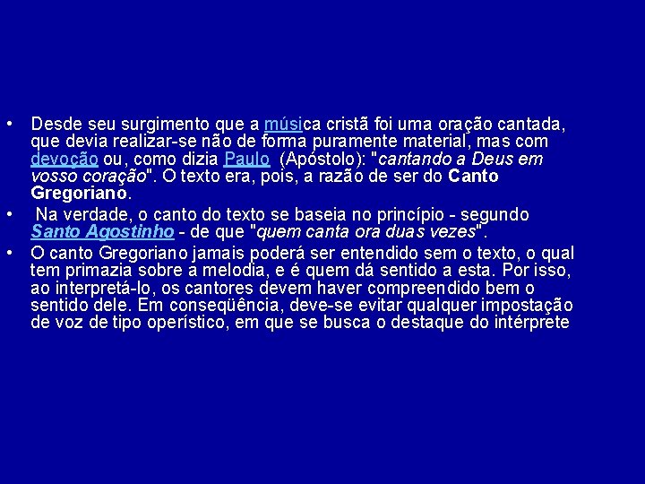  • Desde seu surgimento que a música cristã foi uma oração cantada, que