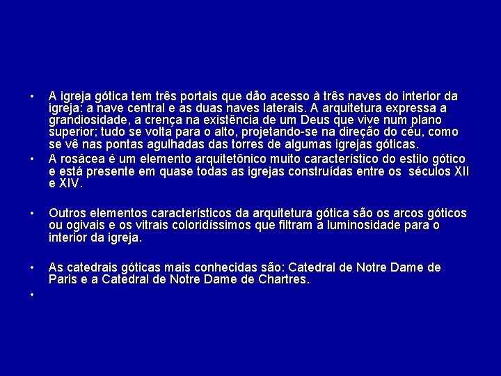  • • A igreja gótica tem três portais que dão acesso à três