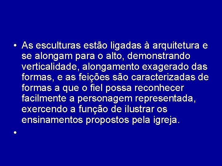  • As esculturas estão ligadas à arquitetura e se alongam para o alto,