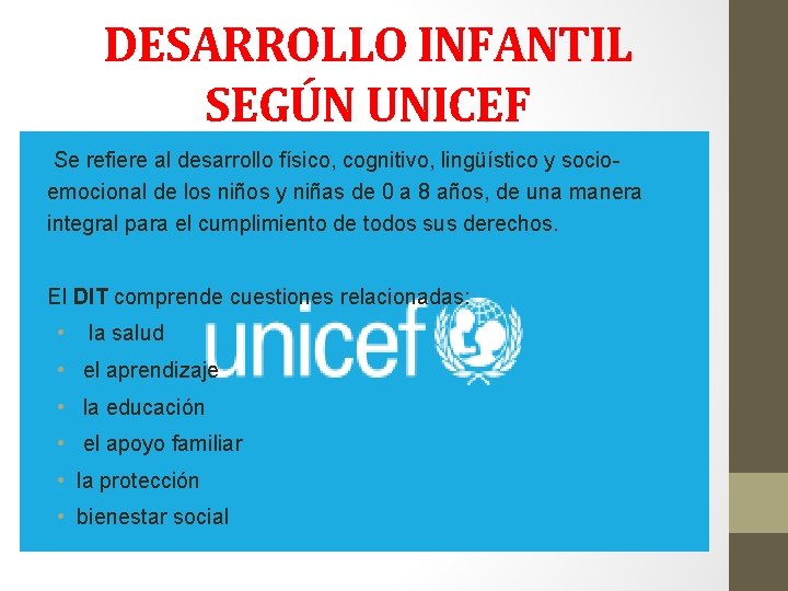 DESARROLLO INFANTIL SEGÚN UNICEF Se refiere al desarrollo físico, cognitivo, lingüístico y socio- emocional