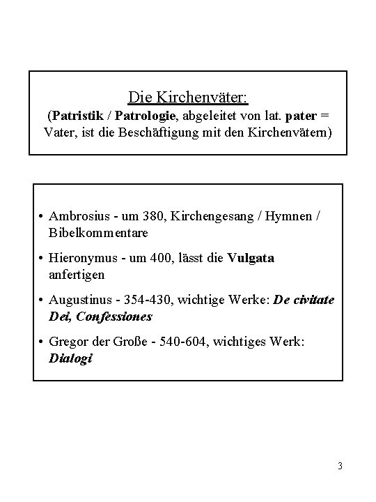 Die Kirchenväter: (Patristik / Patrologie, abgeleitet von lat. pater = Vater, ist die Beschäftigung