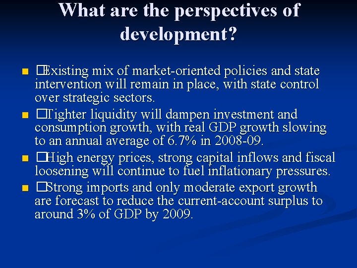 What are the perspectives of development? n n �Existing mix of market-oriented policies and